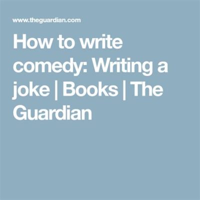 how to write comedy: finding the perfect punchline